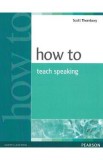 How to Teach Speaking - Scott Thornbury