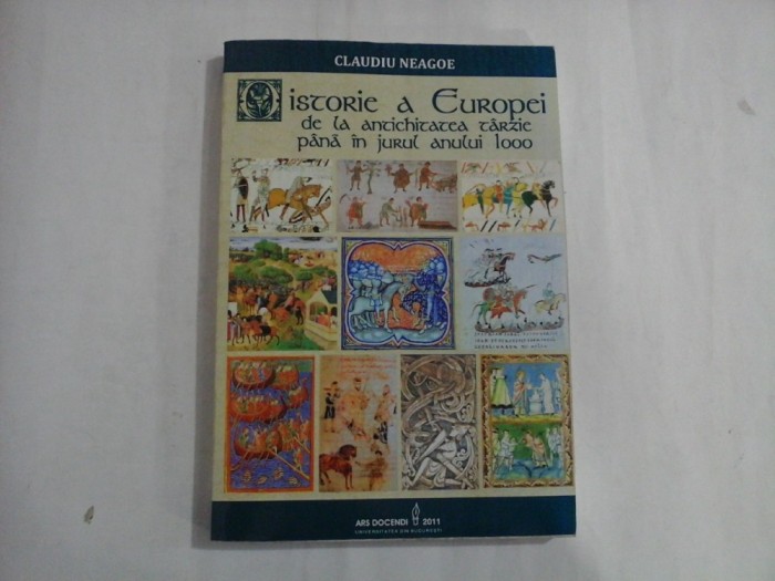 ISTORIE A EUROPEI DE LA ANTICHITATEA TARZIIE PANA IN JURUL ANULUI LOOO - CLAUDIU NEAGOE