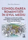 Consolidarea romanitatii in Evul Mediu - Dan-Silviu Boerescu - Universul Juridic