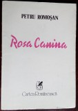 Cumpara ieftin PETRU ROMOSAN - ROSA CANINA (VERSURI, editia princeps - 1982)