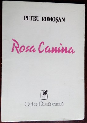 PETRU ROMOSAN - ROSA CANINA (VERSURI, editia princeps - 1982) foto