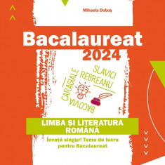 Bacalaureat 2024. Limba și literatura română. Învață singur! Teme de lucru pentru bacalaureat. Toate profilurile – toate filierele