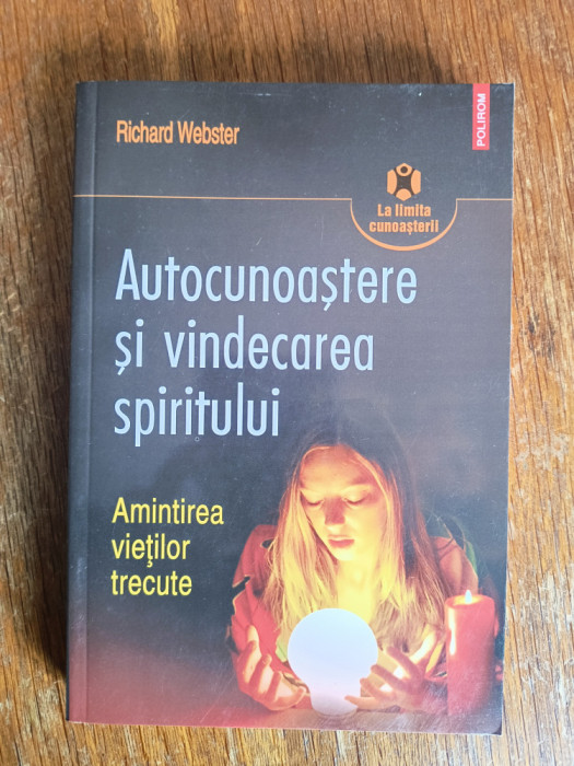 Autocunoastere si vindecarea spiritului - Richard Webster / R3P2S