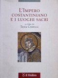 L'Impero Constantiniano e i luoghi sacri - Tessa Canella