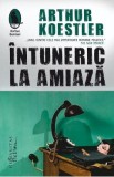 Intuneric la amiaza - Arthur Koestler