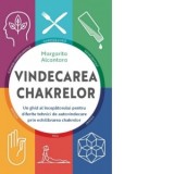 Vindecarea chakrelor. Un ghid al incepatorului pentru diferite tehnici de autovindecare prin echilibrarea chakrelor - Cristian Hanu, Margarita Alcanta