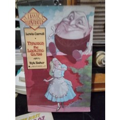 Through the Looking Glass - Lewis Carroll