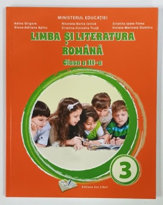 LIMBA SI LITERATURA ROMANA , CLASA A - III -A de ADINA GRIGORE ...VIOLETA - MARINELA DUMITRU , 2021 foto