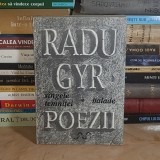 RADU GYR - POEZII : SANGELE TEMNITEI * BALADE , VOLUM INGRIJIT DE SIMONA POPA , 1992 *