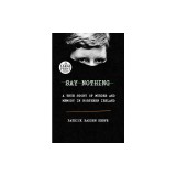 Say Nothing: A True Story of Murder and Memory in Northern Ireland