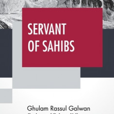 Servant Of Sahibs A Book To Be Read Aloud With An Introduction By Sir Francis Younghusband