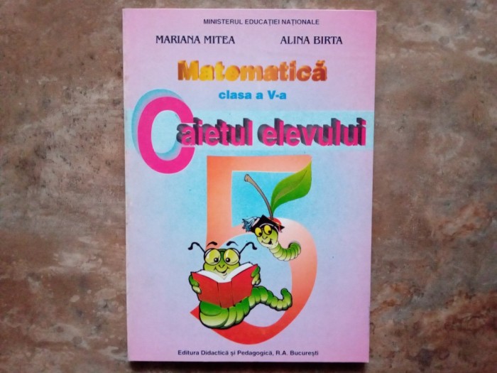 Matematica - Caietul elevului clasa a V-a - Mariana Mitea, 1998