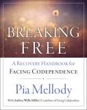 Breaking Free: A Recovery Handbook for Facing Codependence&#039;&#039;