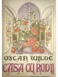 Oscar Wilde - Casa cu rodii (editia 1991)