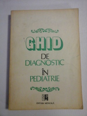 GHID DE DIAGNOSTIC IN PEDIATRIE - Mircea GEORMANEANU foto