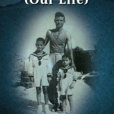 H &#918;&#937;&#919; &#924;&#913;&#931; (Our Life): Memories of a Young Village Boy from Kefalonia Greece