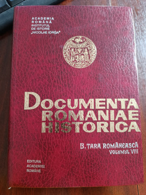 DOCUMENTA ROMANIAE HISTORICA- B. TARA ROMANEASCA, VOLUMUL VIII (1576- 1580) foto