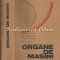 Organe De Masini - Alexandru Chisiu, Dorina Matiesan - Tiraj: 6780 Exemplare