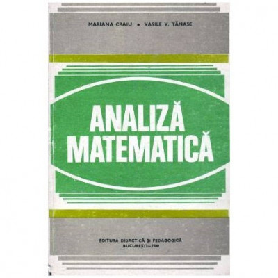 Mariana Craiu, Vasile Tanase - Analiza matematica - 102313 foto