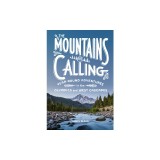The Mountains Are Calling: Year-Round Adventures in the Olympics and West Cascades