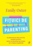 Fițuici de parenting Emily Oster Carti Dezvoltare personala brosata Curtea Veche