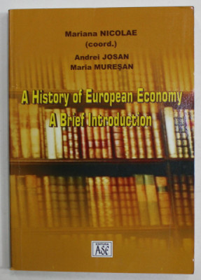 A HISTORY OF EUROPEAN ECONOMY , A BRIEF INTRODUCTION , by MARIANA NICOLAE ...MARIA MURESAN , 2010 foto
