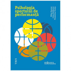 Psihologia sportului de performanță - Hardcover - Florentina Tonița, Irina Holdevici, Mihai Epuran - Trei