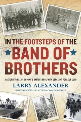 In the Footsteps of the Band of Brothers: A Return to Easy Company&amp;#039;s Battlefields with Sergeant Forrest Guth foto