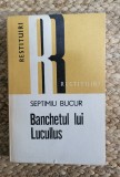 Banchetul lui Lucullus- Septimiu Bucur, Polirom