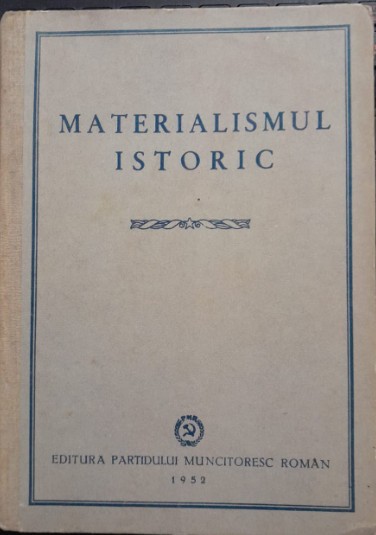 1952 F. V. CONSTANTINOV - MATERIALISMUL ISTORIC (prima editie rom, cartonata)