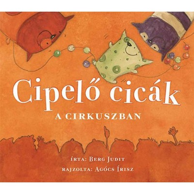 Cipelő cic&amp;aacute;k a cirkuszban - Berg Judit foto