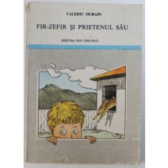 FIR - ZEFIR SI PRIETENUL SAU de VALERIU OCRAIN , ilustratii de ROSU RAZVAN , 1990