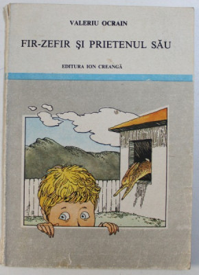 FIR - ZEFIR SI PRIETENUL SAU de VALERIU OCRAIN , ilustratii de ROSU RAZVAN , 1990 foto