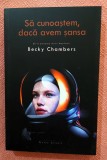 Sa cunoastem, daca avem sansa. Editura Herg Benet, 2021 - Becky Chambers