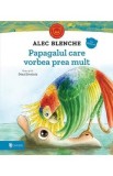 Papagalul care vorbea prea mult - Alec Blenche