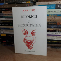 IOAN OPRIS - ISTORICII SI SECURITATEA , 2004 #