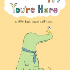 I'm So Happy You're Here: A Little Book about Why You're Great