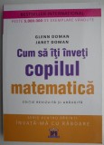 Cum sa iti inveti copilul matematica - Glenn Doman, Janet Doman