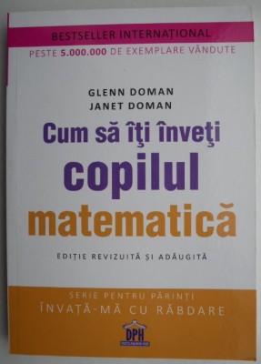 Cum sa iti inveti copilul matematica - Glenn Doman, Janet Doman foto