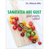 Cumpara ieftin Sanatatea are gust. Ghid de slabit - Mihaela Bilic, Curtea Veche