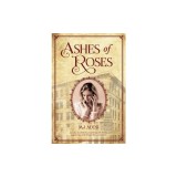 Ashes of Roses - Roman istoric despre imigranta irlandeza Rose Nolan si Focul de la Triunghiul 1911
