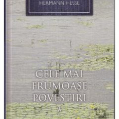 Cele mai frumoase povestiri Vol.1 - Hermann Hesse