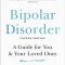 Bipolar Disorder: A Guide for You and Your Loved Ones