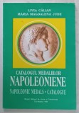 CATALOGUL MEDALIILOR NAPOLEONIENE , NAPOLEONIC MEDALS , CATALOGUE de LIVIA CALIAN si MARIA MAGDALENA JUDE , 1995