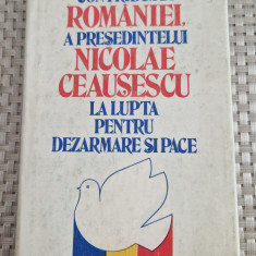 Contributia Romaniei a presedintelui N. Ceausescu la lupta pt. dezarmare si pace