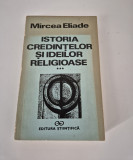Mircea Eliade Istoria credintelor si ideilor religioase volum trei