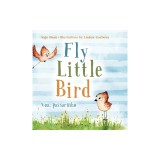 Fly, Little Bird - Voa, passarinho: Bilingual Children's Picture Book in English and Portuguese