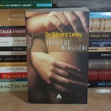 Dr. GERARD LELEU - TRATAT DE MANGAIERI : CUM SA PRIMESTI SI SA DAI PLACEREA , 2005 *