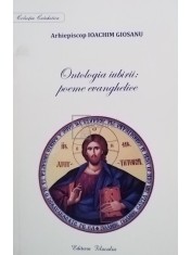 Ioachim Giosanu - Ontologia iubirii: poeme evanghelice (Editia: 2016) foto
