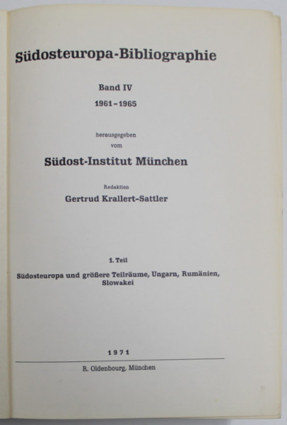 SUDOSTEUROPA - BIBLIOGRAPHIE , BAND IV 1961 -1965 , herausgegeben vom SUDOST - INSTITUT MUNCHEN , 1 . TEIL - ...UNGARN , RUMANIEN , SLOWAKEI , 1971